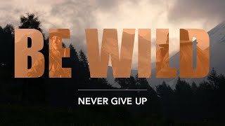 #BEWILD S1 E3  NEVER GIVE UP