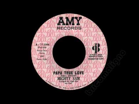 Mighty Sam - Papa True Love