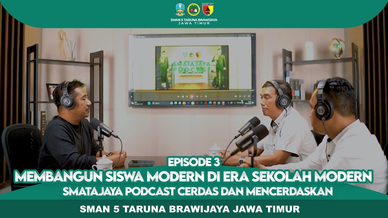EPS 3 MEMBANGUN SISWA MODERN DI ERA SEKOLAH MODERN || SMATAJAYA PODCAST CERDAS DAN MENCERDASKAN