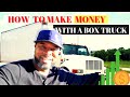 HOW TO MAKE MONEY WITH YOUR BOX TRUCK