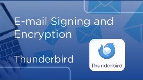E-mail Signing and Encryption using Thunderbird