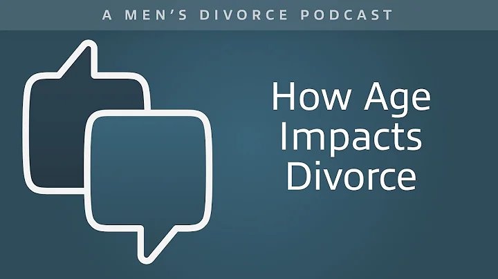 How Age Impacts Divorce - Men's Divorce Podcast