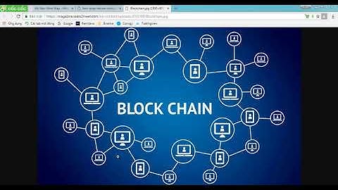 Kiến thức nền tảng Crypto P4   Hệ thống Blockchain là gì và ứng dụng của nó với tiền mã hóa Bitcoin