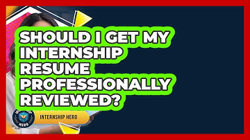 Should I Get My Internship Resume Professionally Reviewed? - Internship Hero