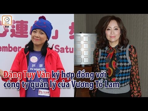 Đặng Tụy Vân ký hợp đồng với công ty quản lý của Vương Tổ Lam