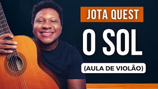 Como tocar O SOL - JOTA QUEST (aula de violão para iniciantes)