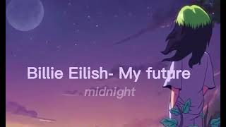 Billie Eilish- My future (sped up+reverb)||midnight