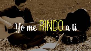 Video thumbnail of "YO ME RINDO A TI (LYRIC VIDEO) - P. JUAN ANDRÉS FEAT CELINES DIAZ"
