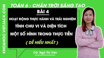 Toán lớp 6 Bài 4: Tính chu vi và diện tích một số hình trong thực tiễn | Chân trời sáng tạo