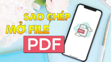 CÁCH MỞ, SAO CHÉP VĂN BẢN PDF TRÊN iPHONE SIÊU NHANH