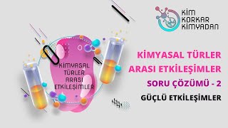 Ki̇myasal Türler Arasi Etki̇leşi̇mler - Soru Çözümü 2 Güçlü Etki̇leşi̇mler