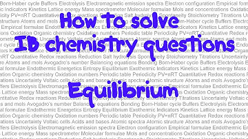 Equilibrium: How to solve IB chemistry problems in paper 1  part 24: . Techniques to solve problems
