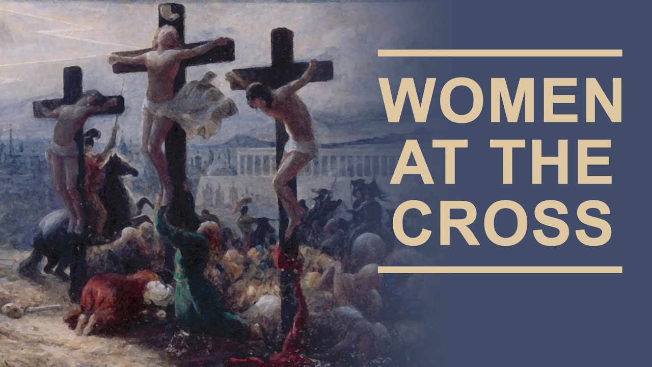 amanecer personalidad atravesar The Women at the Cross of Jesus - YouTube