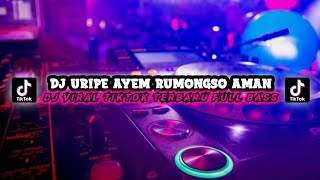 DJ URIPE AYEM RUMONGSO AMAN Viral Tiktok Terbaru Full Bass