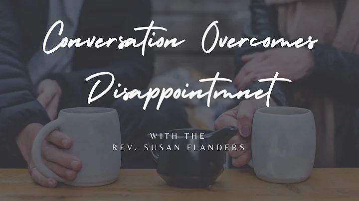Conversation Overcomes Disappointment with The Rev...