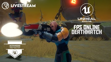 UE4 Dev Session Live - Making an Online FPS