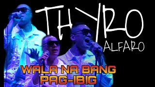THYRO ALFARO - Wala Na Bang Pag-ibig