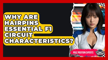 Why Are Hairpins Essential F1 Circuit Characteristics? - Pole Position Experts