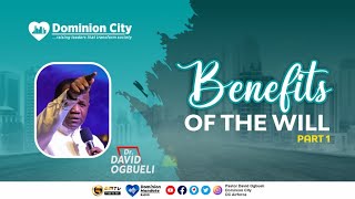 THE BENEFITS OF THE WILL (2) - DR DAVID OGBUELI