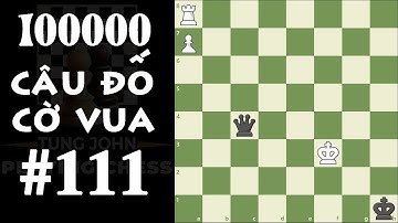10 Vạn Câu đố Cờ Vua - Câu Đố Số 111 (Chess Puzzzles #111)