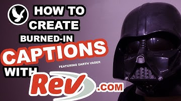 How to Create BURNED-IN CAPTIONs for your Videos Using REV.COM