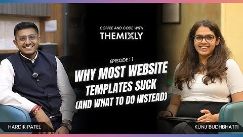 Why Most Website Templates Suck (and What to Do Instead) | Coffee & Code Podcast Ep. 1 | Themixly