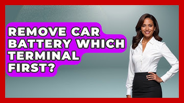 Remove Car Battery Which Terminal First? - Car Performance Pros