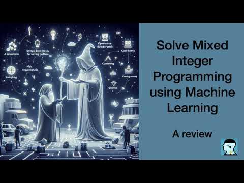 Solve Mixed Integer Programming using Machine Learning: A review - YouTube