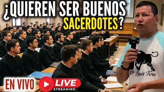 🔺PREDICA MAGISTRAL para Los FUTUROS CURAS 😱PADRE LUIS TORO 🔴EN VIVO Desde MÉXICO 🇲🇽