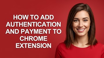 How to Add Authentication and Payment to Chrome Extension - AshleyHowTo