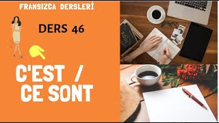 Fransızca Dersleri 46:  C'EST / CE SONT | Fransızca Öğreniyorum