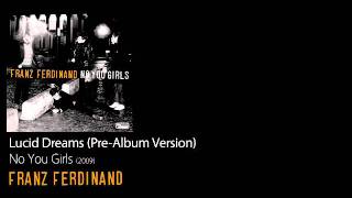 Lucid Dreams (Pre-Album Version) - No You Girls [2009] - Franz Ferdinand chords