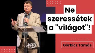 Görbicz Tamás: Ne szeressétek a 