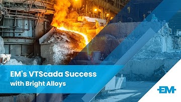 How EM took Bright Alloys from guesswork to Efficient Operator with VTScada