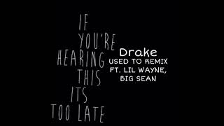 Drake - Used To Remix (feat. Lil Wayne, Big Sean)