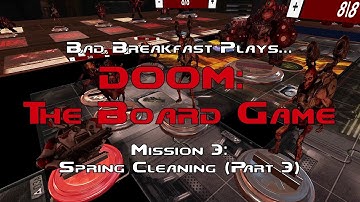 DOOM: The Board Game - Mission 3: Spring Cleaning (Part 3) | Bad Breakfast Club