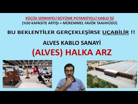 ALVES Alves Kablo Sanayi Halka Arz Küçük Sermaye Yüksek Büyüme Beklenti Gerçekleşirse Uçar