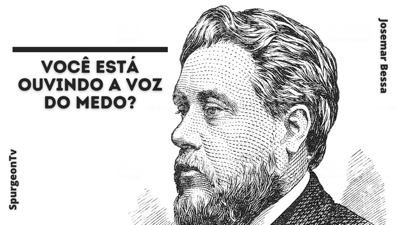 Você está ouvindo a voz do medo? | C. H. Spurgeon ( 1834 - 1892 )
