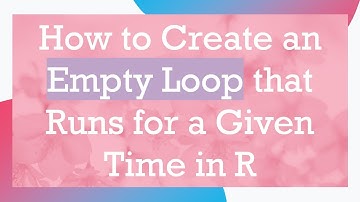 How to Create an Empty Loop that Runs for a Given Time in R
