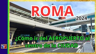 ROMA, ITALIA: ¿Cómo ir del aeropuerto al centro ?. Toda la información actualizada.