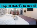 Top 10 best luxury hotels and resort in brazil  hotel and resort on beaches  advotis4u