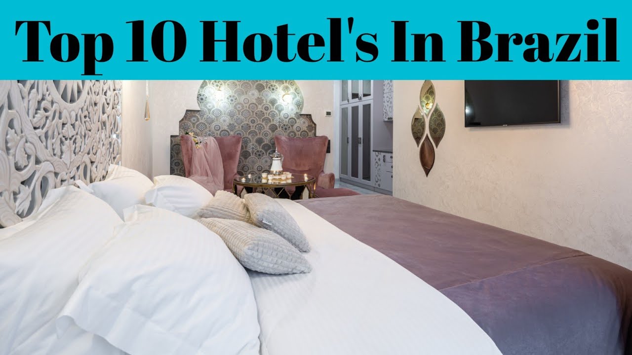 Top 10 Best Luxury Hotels And Resort In Brazil | Hotel And Resort On Beaches | Advotis4u