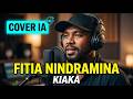 Fitia Nindramina Kiaka Cover IA HiraGasy VERSION LEHILAHY 