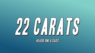 Headie One & Gazo - 22 Carats (Lyrics)
