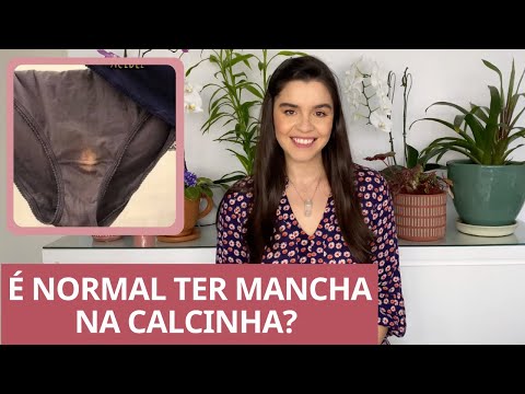 É normal ter uma mancha na calcinha? Minha calcinha manchou, por que? O que é corrimento
