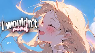 Nightcore - I Wouldn't Mind (Lyrics) - He Is We - Sped Up