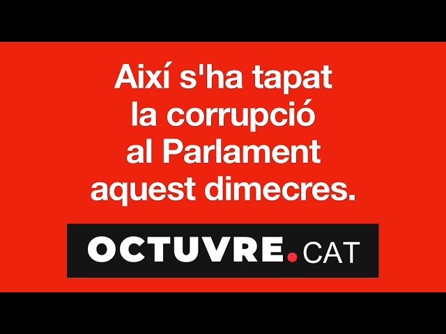 Així s'ha tapat la corrupció al Parlament aquest dimecres.