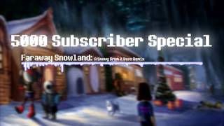 [5000 Subscriber Special] Faraway Snowland: A Snowy Drum & Bass Remix