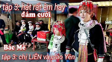Tập 3: chị LIÊN và clao Yên hát lễ đám cưới tại nhà tả Quỳnh bủ xã Đường Âm, Bắc Mê.văn Dũng hgtv