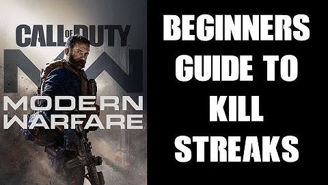 Beginners Quick Start Guide To Best Kill Streaks COD Modern Warfare 2019